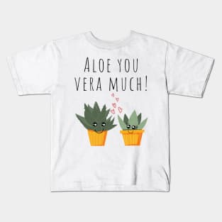 Aloe You Vera Much Cute Plant Pun Kids T-Shirt